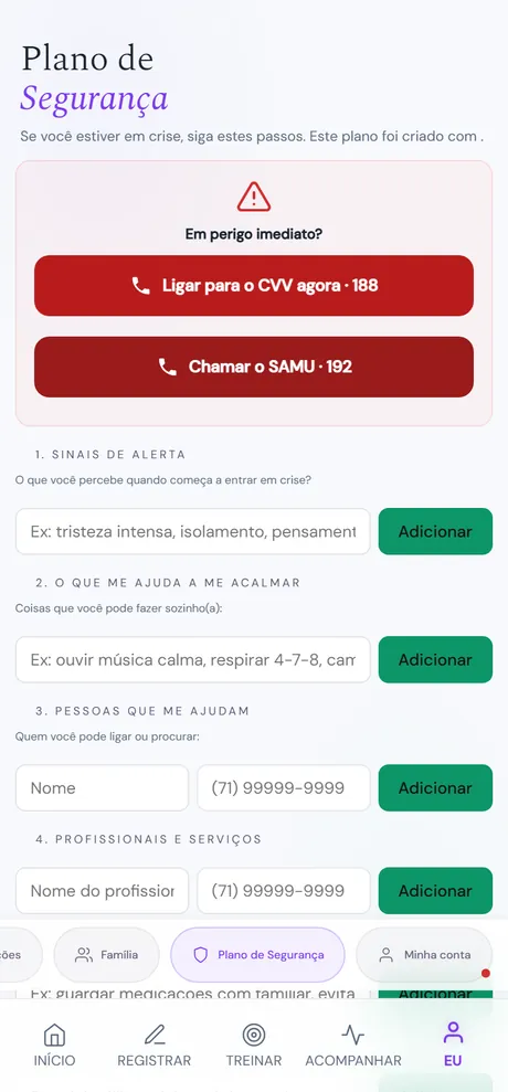 Tela do Plano de Segurança: no topo, o painel de linha de vida com 'Ligar para o CVV agora · 188' e 'Chamar o SAMU · 192'; abaixo, as seções '1. Sinais de alerta', '2. O que me ajuda a me acalmar', '3. Pessoas que me ajudam' e '4. Profissionais e serviços', cada uma com campo pra adicionar.